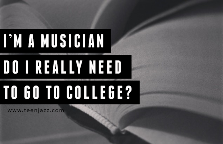Do Musicians Need to Go to College | Teen Jazz