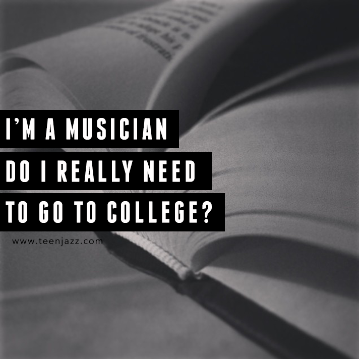 Do Musicians Need to Go to College | Teen Jazz