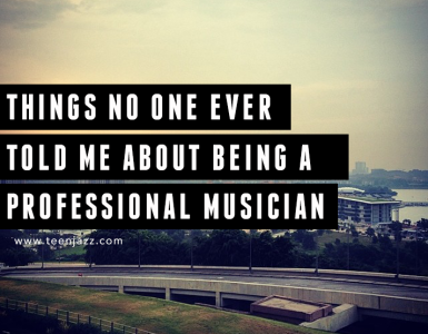 Things No One Ever Told Me About Being a Professional Musician | Teen Jazz
