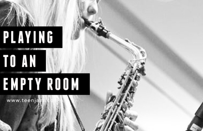 Playing to an Empty Room | Teen Jazz