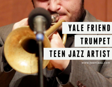 Trumpeter Yale Friend | Teen Jazz Artist