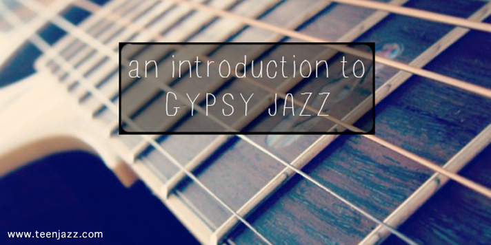 An introduction to Gypsy Jazz | Teen Jazz