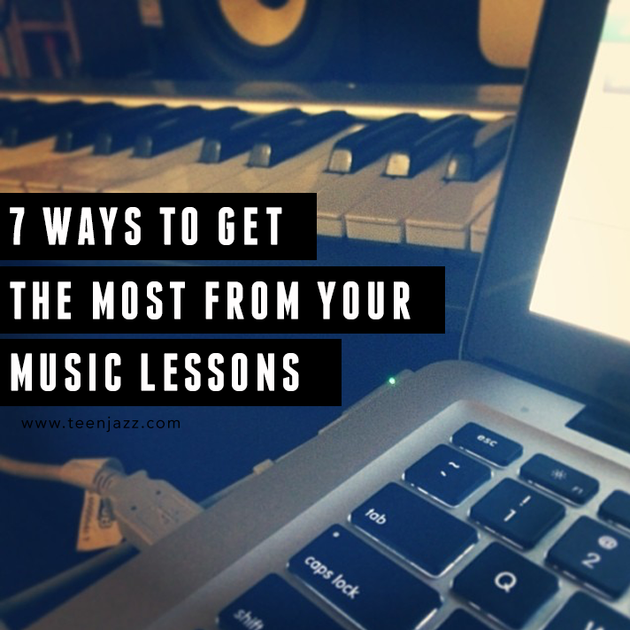 Get the Most from Your Music Lessons | Teen Jazz