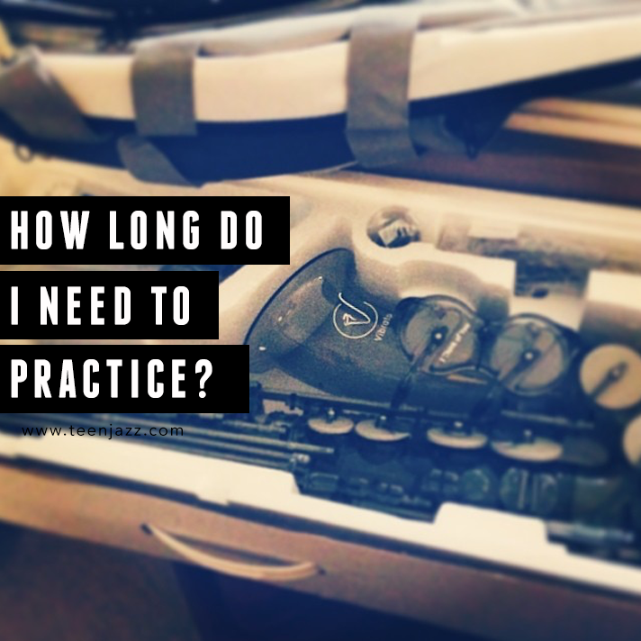 How long do I need to practice? | Teen Jazz